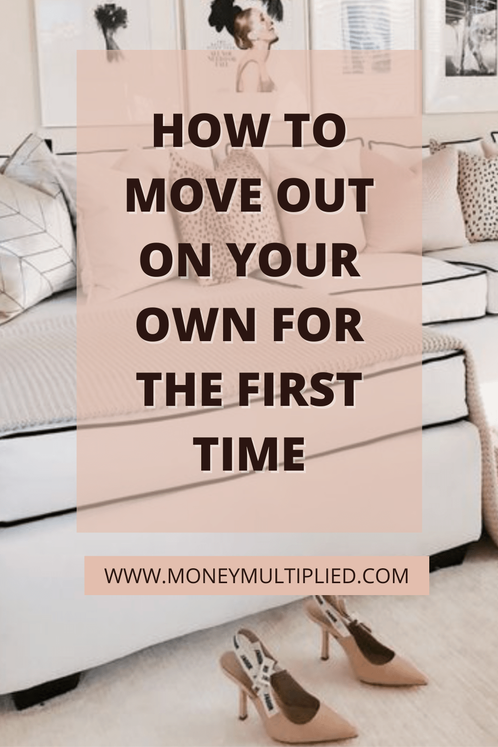 How to move out on your own for the first time