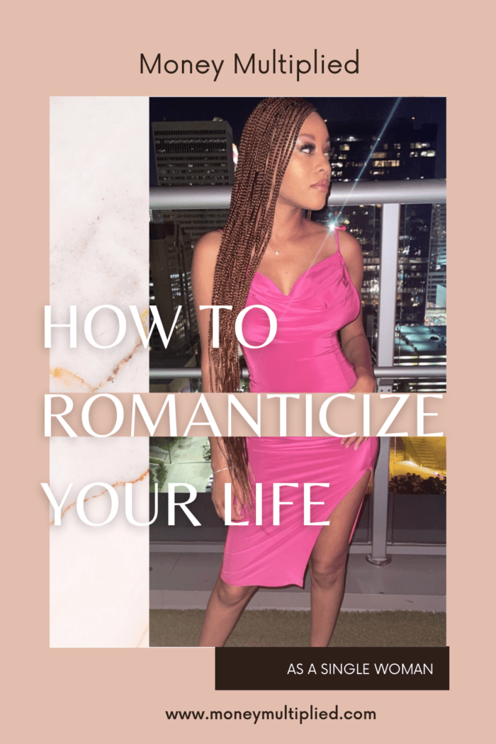 How to Romanticize your life as a single woman